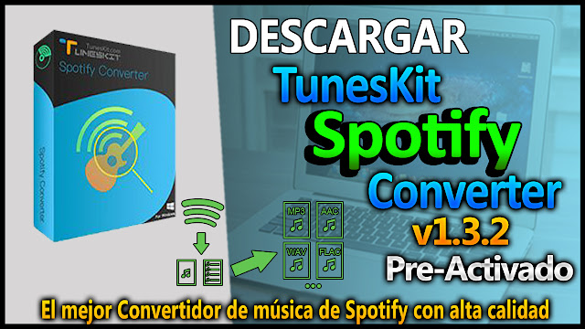 TunesKit Spotify Converter Full Mega 2018 (v1.3.2) [DESCARGA] TechnoDigitalPC