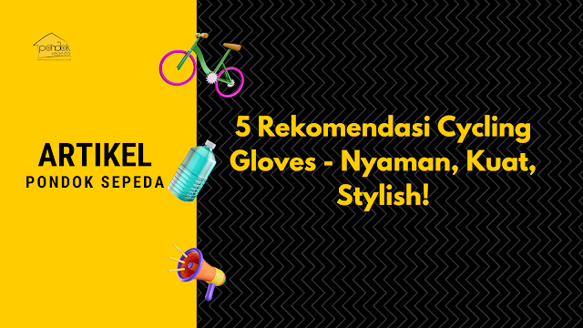 5 Rekomendasi Cycling Gloves