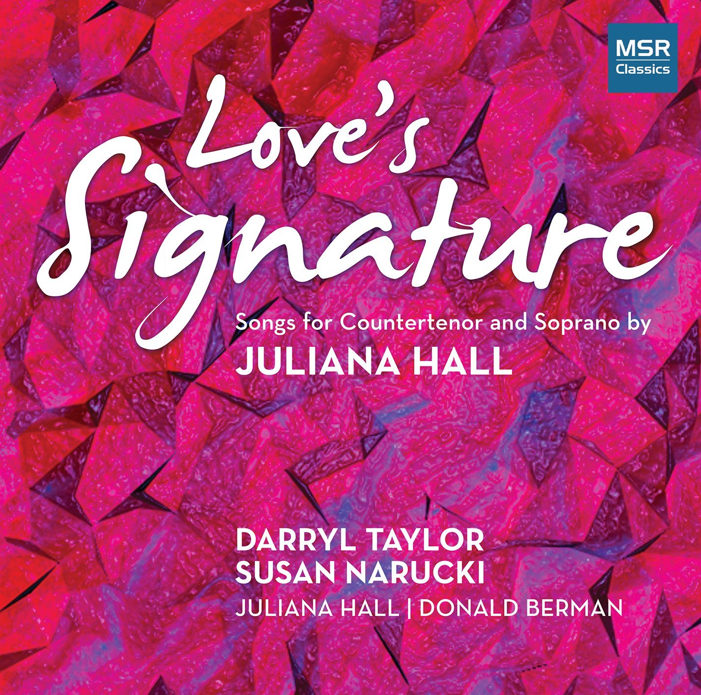 RECORDING OF THE MONTH | March 2017: Juliana Hall - LOVE'S SIGNATURE (MSR Classics MS 1603)