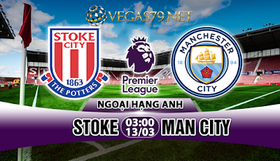 Nhận định bóng đá Stoke vs Man City, 03h00 ngày 13/3