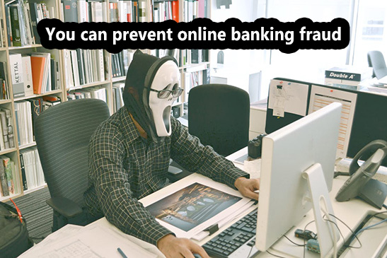 You can prevent online banking fraud by following these 7 tips