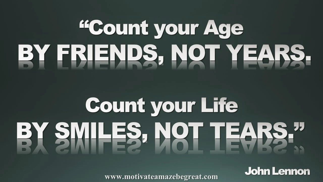 Picture quote featured in our Inspirational Picture Quotes To Achieve Success in Life: Count your age by friends, not years. Count your life by smiles, not tears." - John Lennon