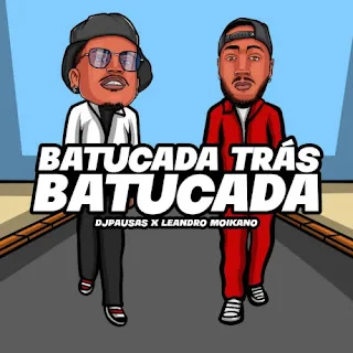 [EP] Dj Pausas & Leandro Moikano - Batucada Trás Batucada (2023)