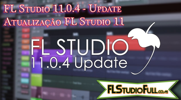 FL Studio 11.0.4 - Update | Atualização FL Studio 11