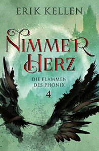Nimmerherz - Die Flammen des Phönix: Fantasy (Nimmerherz-Legende 4 von 5)