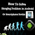 Android Phone me Hanging Problem ko Solve Kaise kare or Superfast kaise banaye?(100% working)