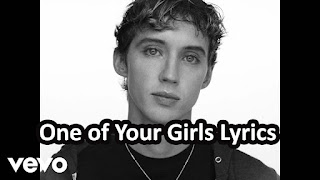 One of Your Girls lyrics - Troye Sivan