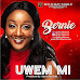 MUSIC: Bernie - “Uwem Mi” {@official4bernie}