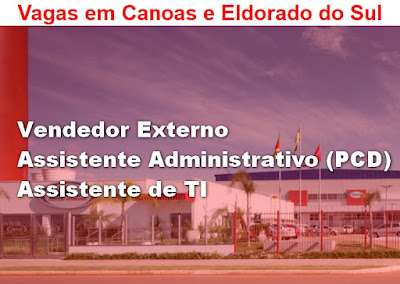 Distribuidora contrata Vendedor, Ass. Administrativo e de TI em Canoas e Eldorado do Sul