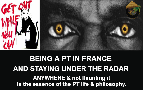 Staying under the radar ANYWHERE & not flaunting it is the essence of the PT life & philosophy.