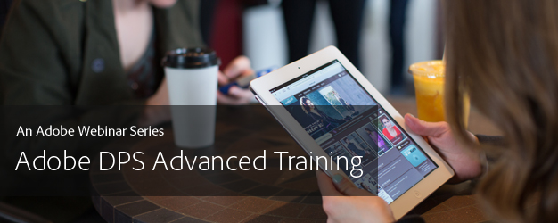 Adobe Webinar Series: DPS Advanced Training