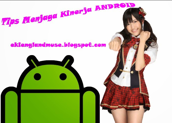  Tips Menjaga Kinerja Android