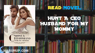Read Hunt A CEO Husband For My Mommy Novel Full Episode