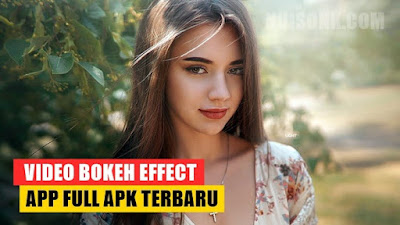Video Bokeh Effect App Full Terbaru 2022