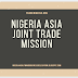 NIGERIA-ASIA JOINT TRADE MISSION AND BUSINESS DELEGATION