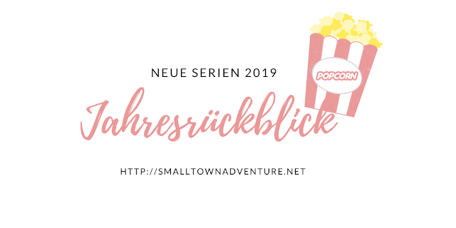 Jahresrückblick Serien, Neue Serien 2019, Serien Neustarts, Serienjunkie, Filmblogger, Serien Highlights 2019