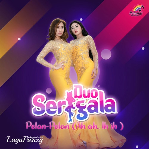 Download Lagu Duo Serigala - Pelan-Pelan (Ah Ah.. Ih Ih)