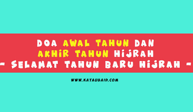 DOA AWAL TAHUN DAN AKHIR TAHUN HIJRAH - Selamat Tahun BARU Hijrah 