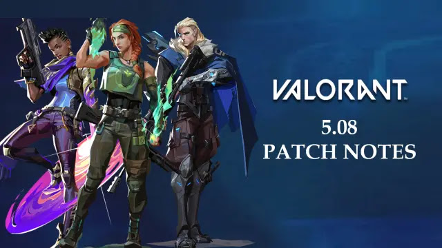 valorant 5.08 patch notes, valorant 5.08 agent upgrades, valorant 5.08 agent nerfs, valorant 5.08 pbe, valorant 5.08 bug fixes, valo 5.08 harbor abilities