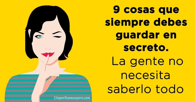 9 cosas que siempre debes guardar en secreto. La gente no necesita saberlo todo