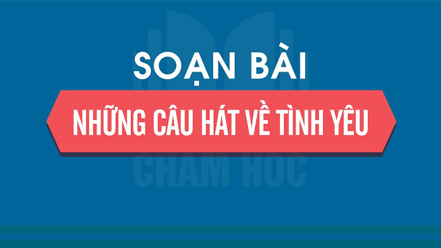 NHỮNG CÂU HÁT VỀ TÌNH YÊU