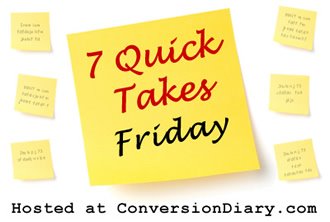 7 Quick Takes (34)