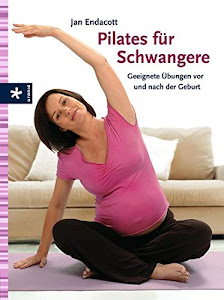 Pilates für Schwangere: Geeignete Übungen vor und nach der Geburt