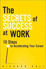 The Secrets of Success at Work by richard hall   , business books, ebook, richard hall books, The Secrets of Success at Work ,career books , career books