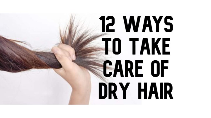 12 Ways to Take Care of Dry Hair