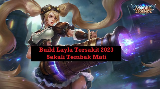 Build Layla Tersakit 2023 Sekali Tembak Mati