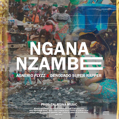 Agnério Flyzz x Denodado Super Rapper - Ngana Nzambe