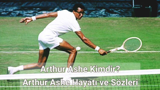 Arthur Ashe Hayatı ve Sözleri