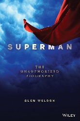 Image: Superman: The Unauthorized Biography 1st Edition | Kindle Edition | Print length: 353 pages | by Glen Weldon (Author). Publisher: Wiley; 1st edition (February 14, 2013)