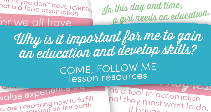 "Why is it important for me to gain an education and develop skills?" Come Follow Me Lesson Resources