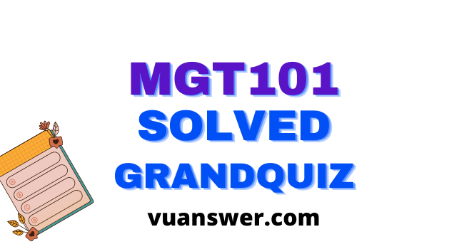 MGT101 Grand Quiz Solved - Financial Accounting Quiz Questions and Answers
