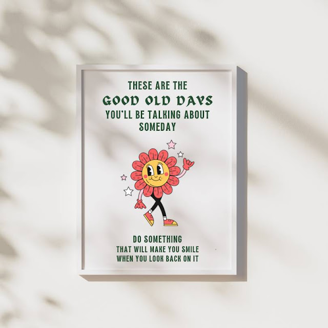 Motivational witty poster wall art "These are the good old days" by Biju Varnachitra Instant Download