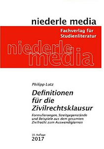 Definitionen für die Zivilrechtsklausur - 2021: Formulierungen, Streitgegenstände und Beispiele aus dem gesamten Zivilrecht zum Auswendiglernen