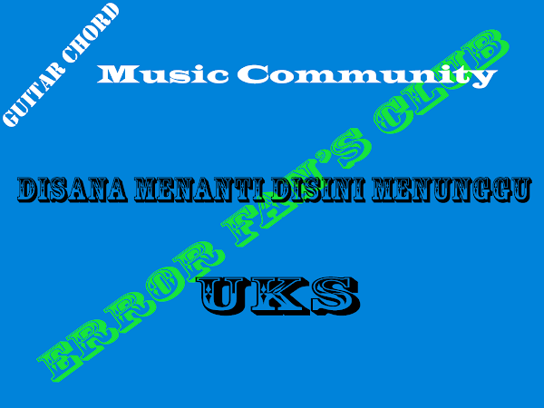 UKS | Disana Menanti Disini Menunggu