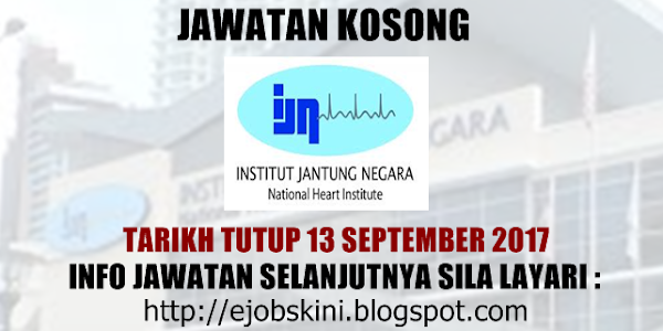 Jawatan Kosong Institut Jantung Negara (IJN) - 13 September 2017