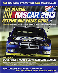 The Official Nascar 2013 Preview and Press Guide: All Official Statistics and Schedules