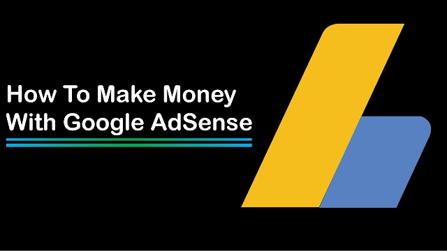 How To Make Money With Google AdSense 