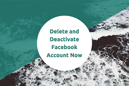 Delete and Deactivate Facebook Account Now