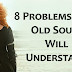 8 Problems Only Old Souls Will Understand