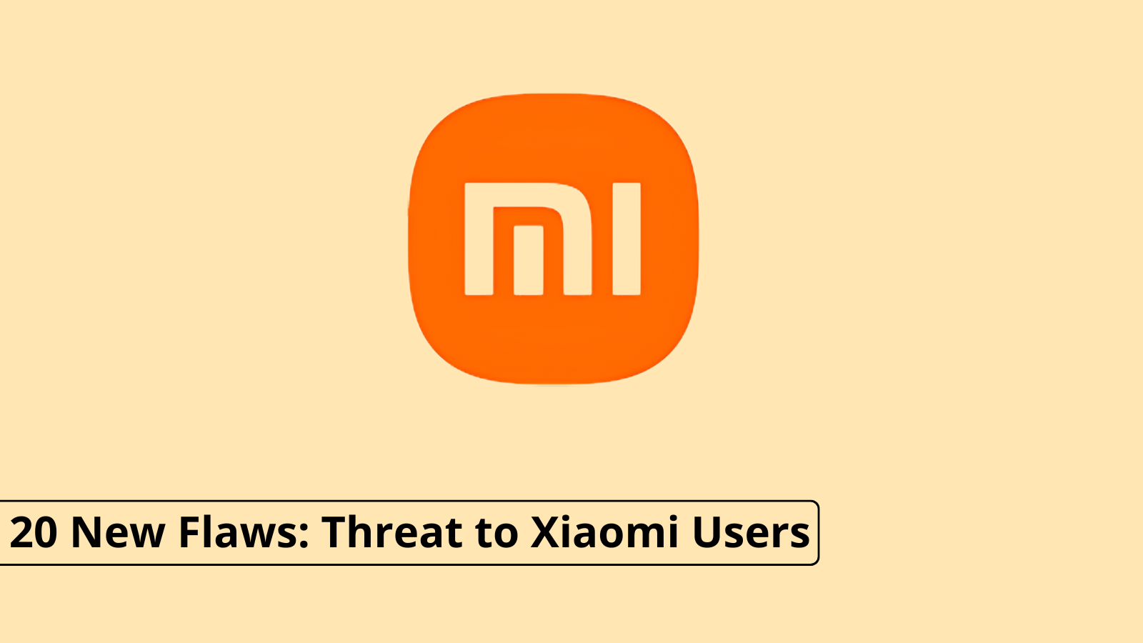 Birden Fazla Xiaomi Android Cihazındaki Güvenlik Açığı Saldırganların Telefonları Ele Geçirmesine İzin Veriyor