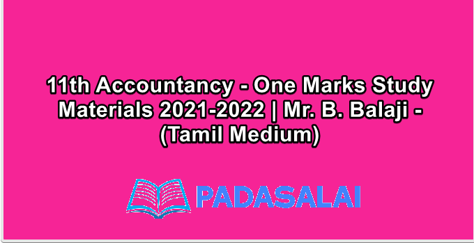 11th Accountancy - One Marks Study Materials 2021-2022 | Mr. B. Balaji - (Tamil Medium)