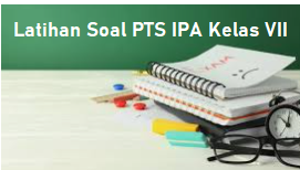 20 Soal Latihan PTS IPA Kelas VII Semester 1