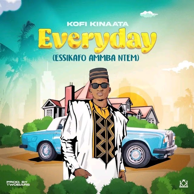 Kofi Kinaata - #Everyday 🔥 (Essikafo Ammba Ntem) [Prod. By TwoBars] 