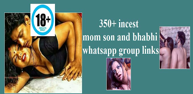 350+ incest mom son and bhabhi whatsapp group links