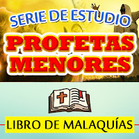 Iglesia Cristiana Bautista Bet-el. Serie de Estudio Profetas Menores. Libro de Malaquías.