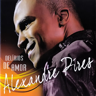 Alexandre+Pires+ +Delirios+de+Amor+%2528Frente%2529 Baixar CD Alexandre Pires   Delirios de Amor 2011